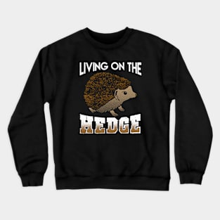 Living on the Hedge Crewneck Sweatshirt